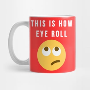 This Is How Eye Roll Mug